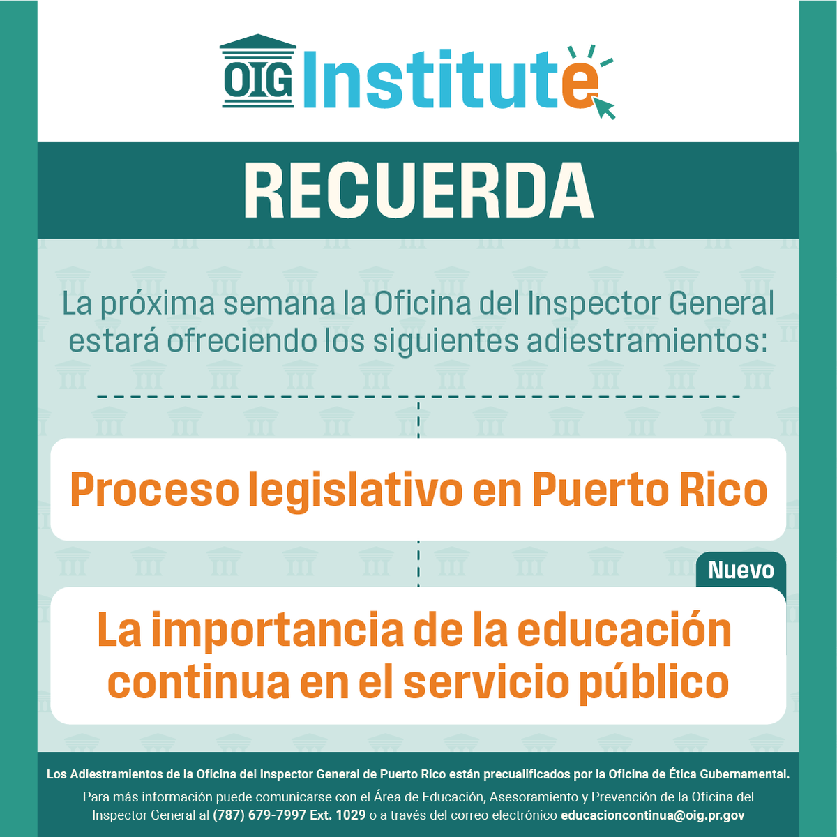 📅El miércoles, 18 de febrero de 2026, la Oficina del Inspector General ofrecerá adiestramientos sobre Proceso legislativo en Puerto Rico y La importancia de la educación continua en el servicio público.

Regístrate en OIG Institute a través de institute.oig.pr.gov.