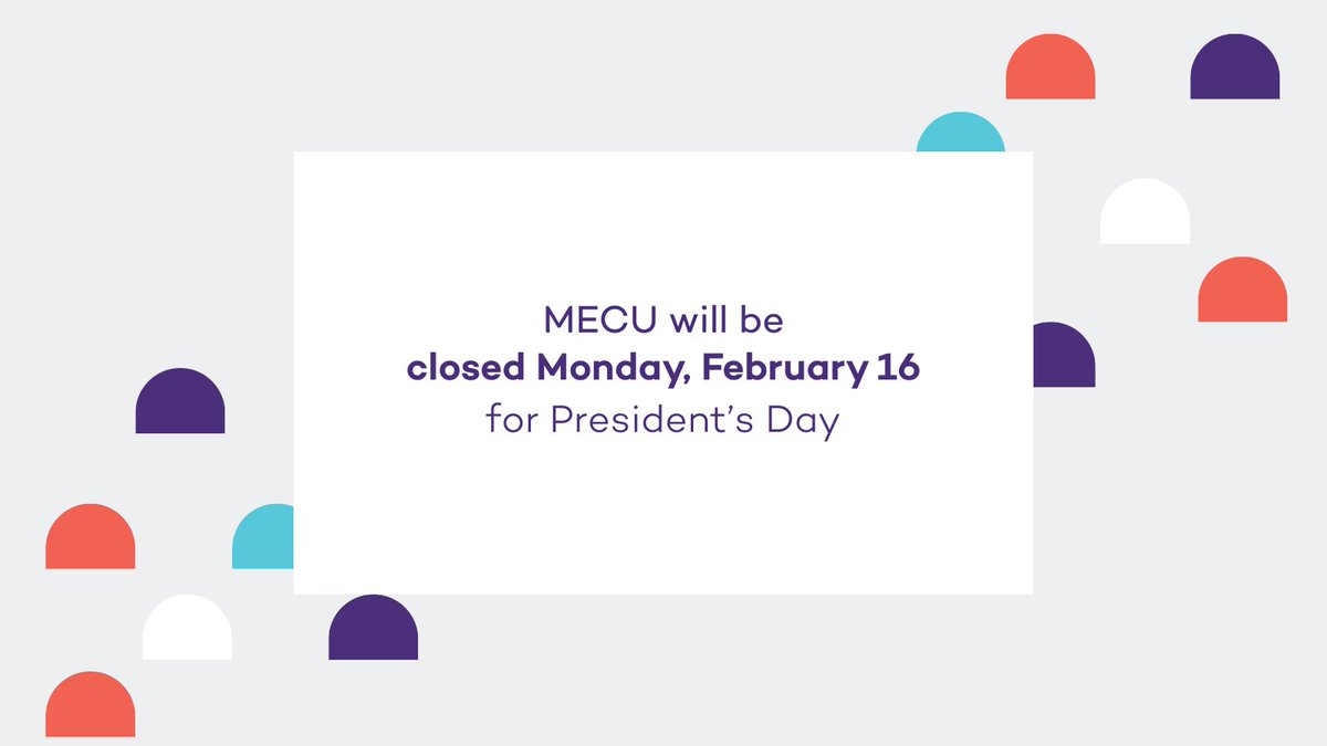 MECU will be closed on Monday, February 16, 2026, for President's Day.
Online Banking, Mobile Banking, Telephone Teller, and ATM services are available 24/7.
