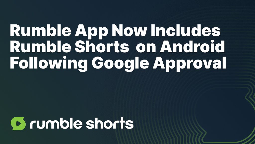 BREAKING: Rumble App Now Includes Rumble Shorts on Android Following Google Approval 

"Rumble, the Freedom-First technology platform, announced that Rumble Shorts has been approved by Google Play."