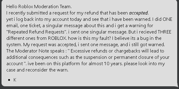 CallMeGamma0's tweet photo. @Roblox 
i made a *single* message through the supportsite. a single one. i got warned of opening too many tickets, i had 3 responses from roblox but i only 1 ticket. please look into my case. i dont wanna be perma banned for a mistake that wasnt mine. pls reconsider the warn! https://t.co/pPx47V2YD5