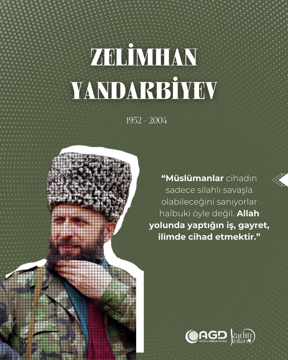 “Müslümanlar cihadın sadece silahlı savaşla olabileceğini sanıyorlar; halbuki öyle değil. Allah yolunda yaptığın iş, gayret, ilimde cihad etmektir.”

Zelimhan Yandarbiyev’i; inancı, mücadelesi ve geride bıraktığı sözleriyle anıyoruz.
Gayretin, ilmin ve samimiyetin de bir mücadele