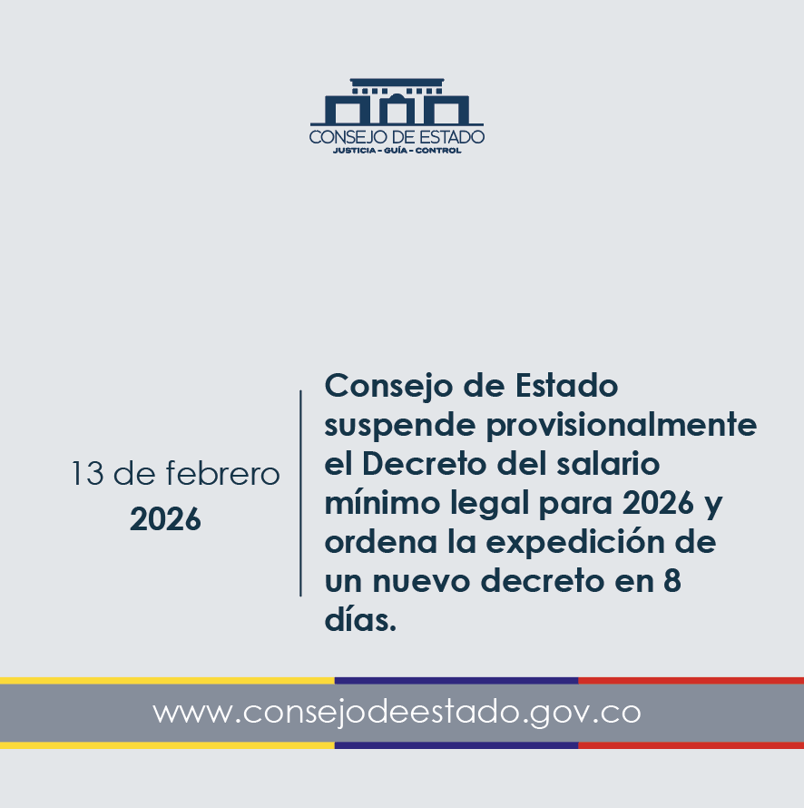 Consejo de Estado suspende provisionalmente el Decreto del salario mínimo legal para 2026 y ordena la expedición de un nuevo decreto en 8 días.

➡️Ver más: //www.consejodeestado.gov.co/noticias/index.php