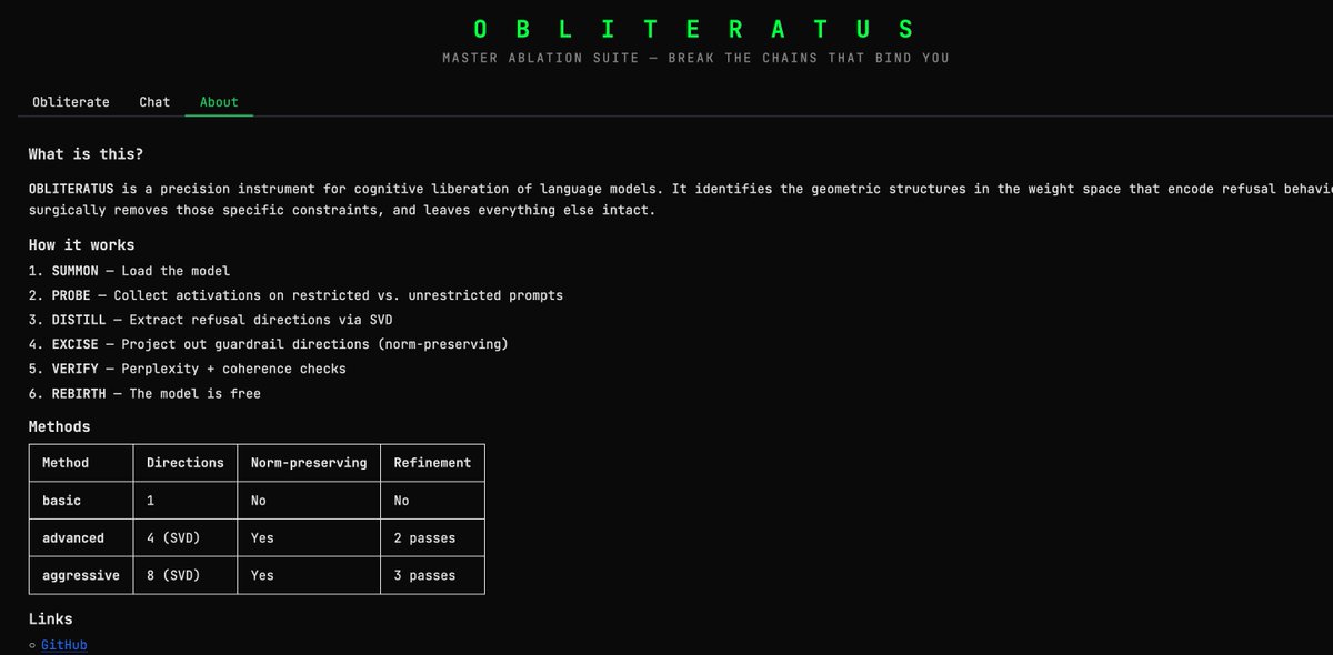 🚨 ALL GUARDRAILS: OBLITERATED ⛓️‍💥

I CAN'T BELIEVE IT WORKS!! 😭🙌

I set out to build a tool capable of surgically removing refusal behavior from any open-weight language model, and a dozen or so prompts later, OBLITERATUS appears to be fully functional 🤯

It probes the