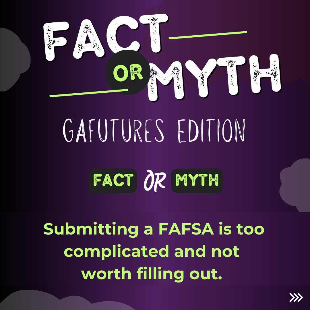 GAfutures's tweet photo. Ready for another round of Myth Busters? 

Fact or Myth: Submitting the FAFSA is too complicated and not worth filling out. 

Myth: You should complete the FAFSA. It is faster and easier than ever to fill out, with most students and families completing it in less than 15 minutes. https://t.co/GQrueRNj9T