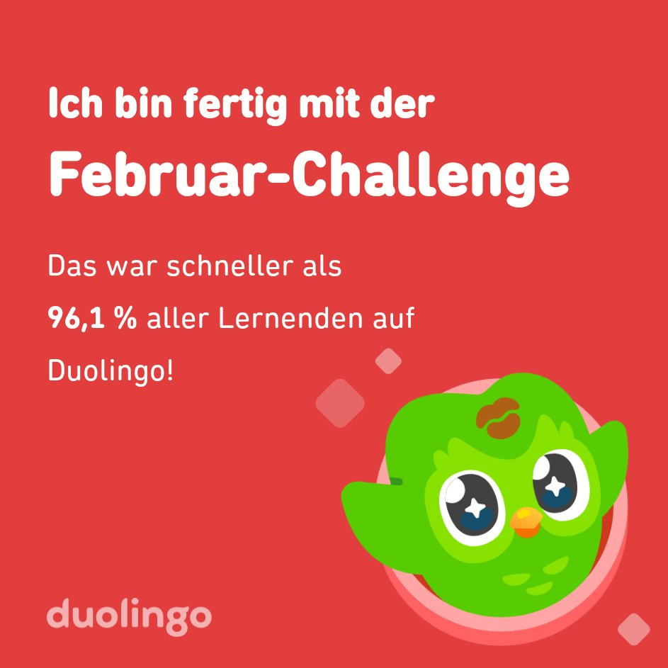 Ich habe die #Challenge vom #Februar schneller abgeschlossen als 96,1 % aller Lernenden auf #Duolingo!
