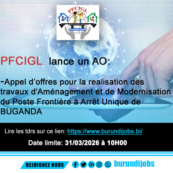 Avis d'Appel d'Offres 

PFCIGL  lance un AO pour la realisation des travaux d'Aménagement et de Modernisation du Poste Frontière à Arrêt Unique de BUGANDA 

Lire les TDRs sur ce lien: burundijobs.bi/job/travaux-da…

Date limite: 31/03/2026 à 10H00