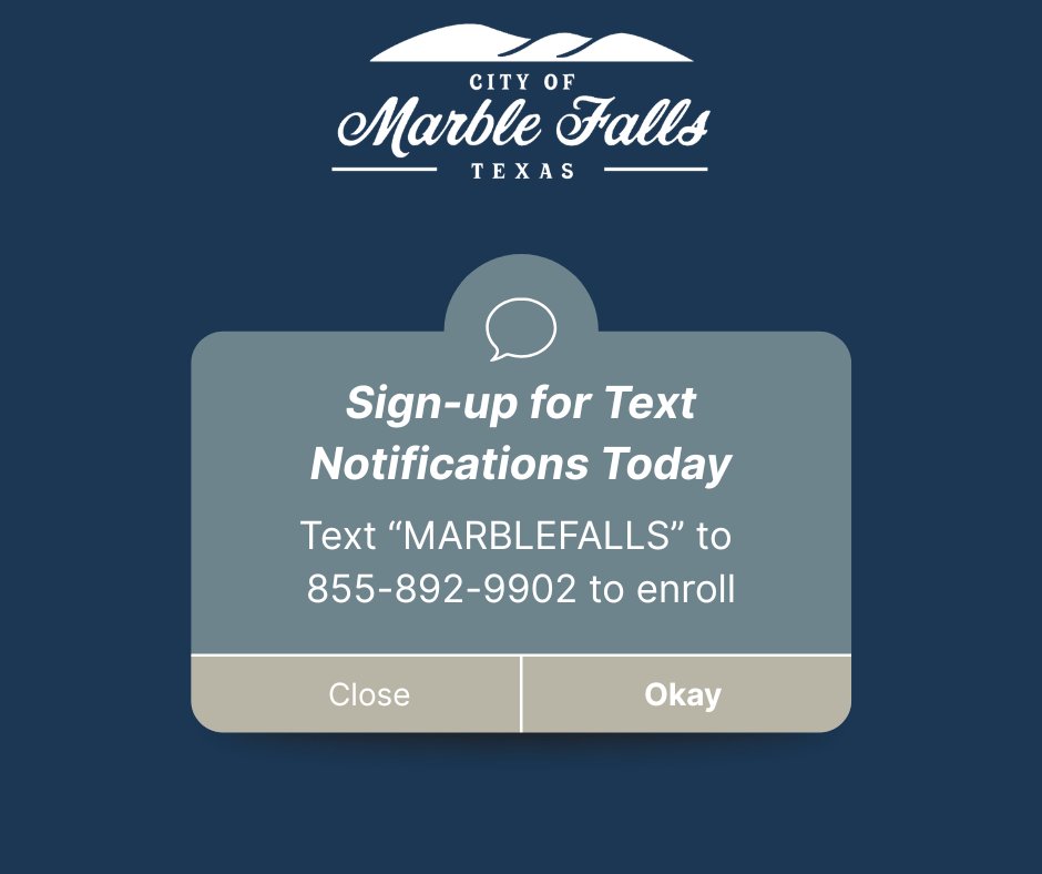 Did you know that the City of Marble Falls offers text alerts and reminders? Text MARBLEFALLS to 855-892-9902 to enroll!

Receive convenient updates about trash and recycling schedule changes, road work impacts, service reminders, and upcoming community events straight to your