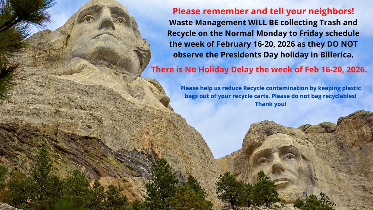 Please remember and tell your neighbors!
Waste Management WILL BE collecting Trash and Recycle on the Normal Monday to Friday schedule the week of February 16-20, 2026 as they DO NOT observe the Presidents Day holiday in Billerica.