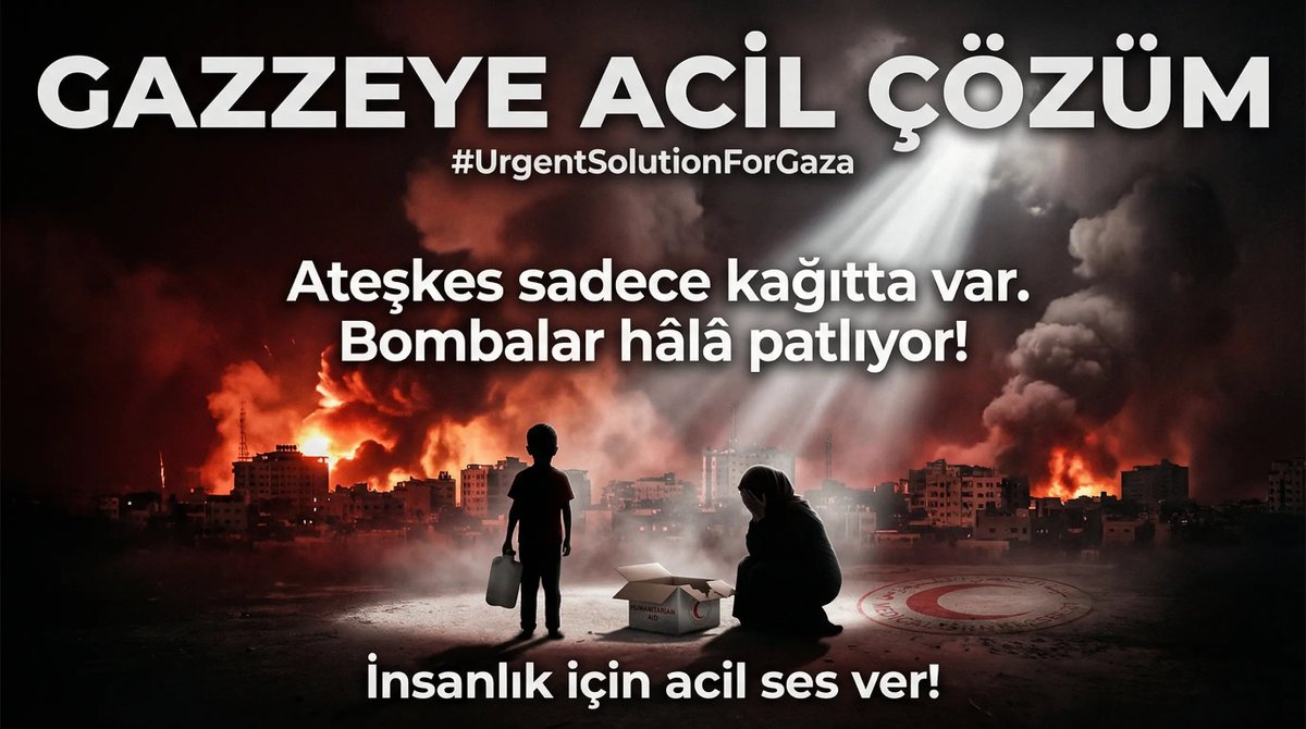 Gazzeye Acil Çözüm
#UrgentSolutionForGaza🕖 Gündem Günümüz Saat 19:00 — BAŞLADIK!

🚨 Gazzeye Acil Çözüm
⏰#UrgentSolutionForGaza

Temel insani ihtiyaçlara dahi erişemeyen bir halk…
“Ateşkes” denilen bir zeminde dahi bombaların susmadığı bir şehir…

Yıkıntıların arasında