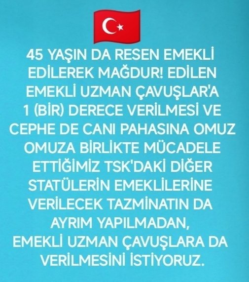 <a href="/Alp41631/">Öner Aktaş</a> <a href="/TEMUD_2024/">Türkiye Emekli Uzman Erbaşlar Derneği (TEMUD)</a> <a href="/alitilkici38/">Ali Tilkici 🇹🇷</a> <a href="/RTErdogan/">Recep Tayyip Erdoğan</a> <a href="/TC_icisleri/">T.C. İçişleri Bakanlığı</a> <a href="/dbdevletbahceli/">Devlet Bahçeli</a> 📍45 YAŞIN DA RESEN EMEKLİ EDİLEN #UZMANÇAVUŞLAR'A
1 (BİR) DERECE VERİLMESİ,

📍CEPHE DE BİRLİKTE MÜCADELE ETTİĞİMİZ TSK'DAKİ DİĞER STATÜLERİN EMEKLİLERİNE VERİLECEK TAZMİNATIN DA AYRIM YAPILMADAN, EMEKLİ #UZMANÇAVUŞ'LARA DA   VERİLMESİNİ İSTİYORUZ.