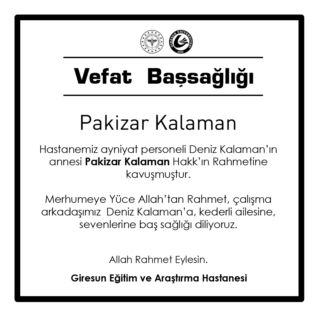 Hastanemiz personeli Deniz Kalaman’ın  annesi Pakizar Kalaman Hakk’ın Rahmetine                    kavuşmuştur.
Merhumeye Yüce Allah’tan Rahmet, arkadaşımız  Deniz Kalaman’a, kederli ailesine,                           sevenlerine baş sağlığı diliyoruz.
Allah Rahmet Eylesin.