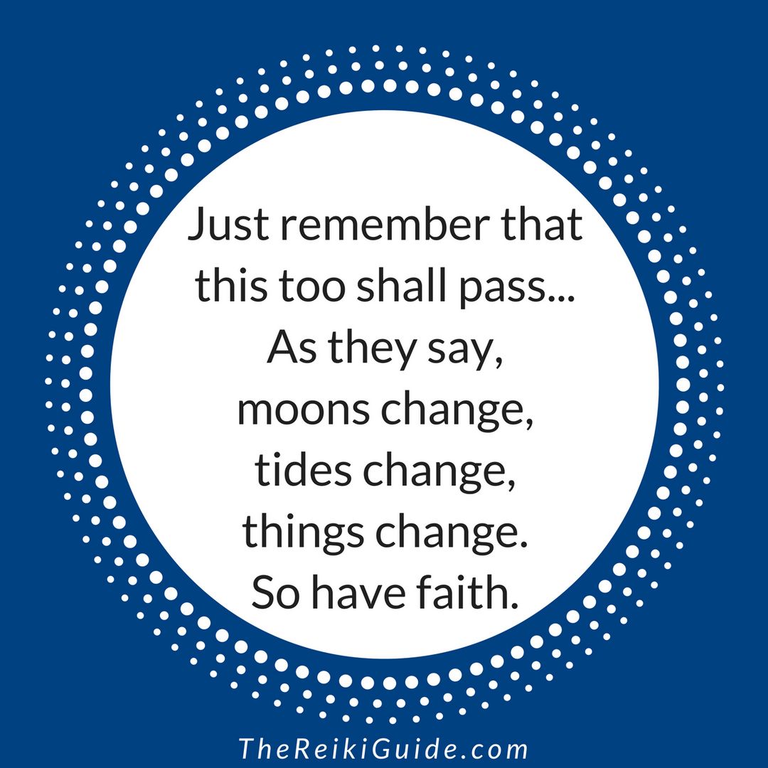 TheReikiGuide's tweet image. Just remember that this too shall pass...As they say, moons change, tides change, things change. So have faith.