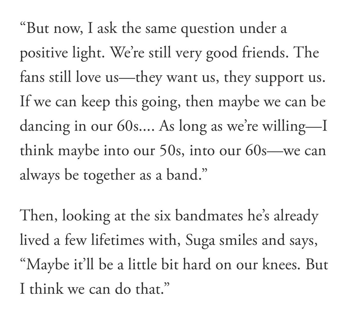 ✨️ O #SUGA falou sobre as suas perspectivas para o futuro do BTS:

"Mas agora, faço a mesma pergunta sob uma perspectiva positiva. Ainda somos muito amigos. Os fãs ainda nos amam — eles nos querem, nos apoiam. Se conseguirmos manter isso, talvez possamos estar dançando aos 60