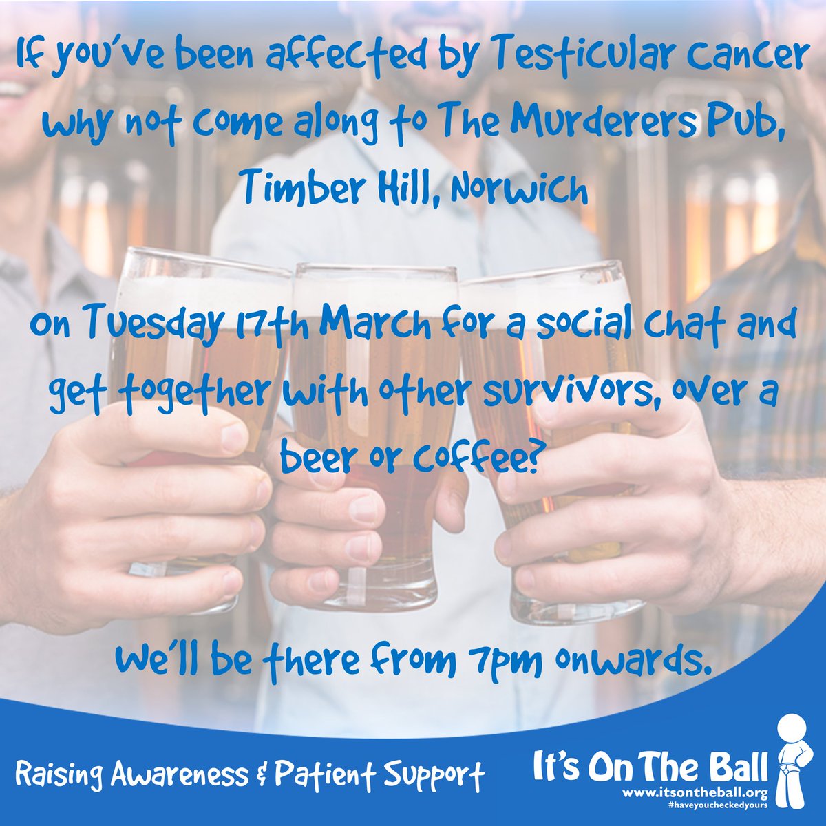 Been affected by Testicular Cancer? Come along to our social meet up at The Murderers, Norwich on Tuesday 17th March. Join us for a Beer 🍺 or a Coffee ☕️and a chat 💬. We'll be there from 7pm. See you there 😀