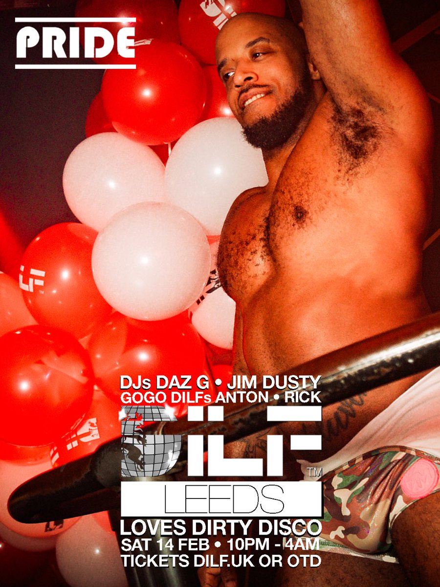 DILF LEEDS:
LOVES DIRTY DISCO!
Sat 14 Feb, 10pm - 4am
PRIDE @ Queens Court

DJs 
DAZ G 
JIM DUSTY

GOGO DILFs 
ANTON
RICK

TICKETS 
dilf.uk or on the door
