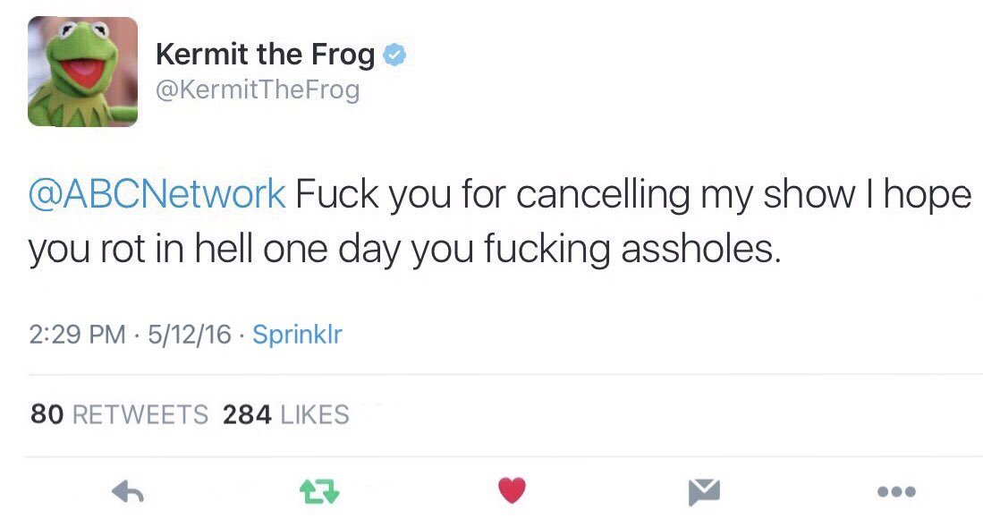 PUPPET COMEDY FACT: 

Kermit didn’t take the cancellation of "THE MUPPETS" (2015) very well, and sent a very vulgar tweet to ABC in response. The tweet was later deleted.