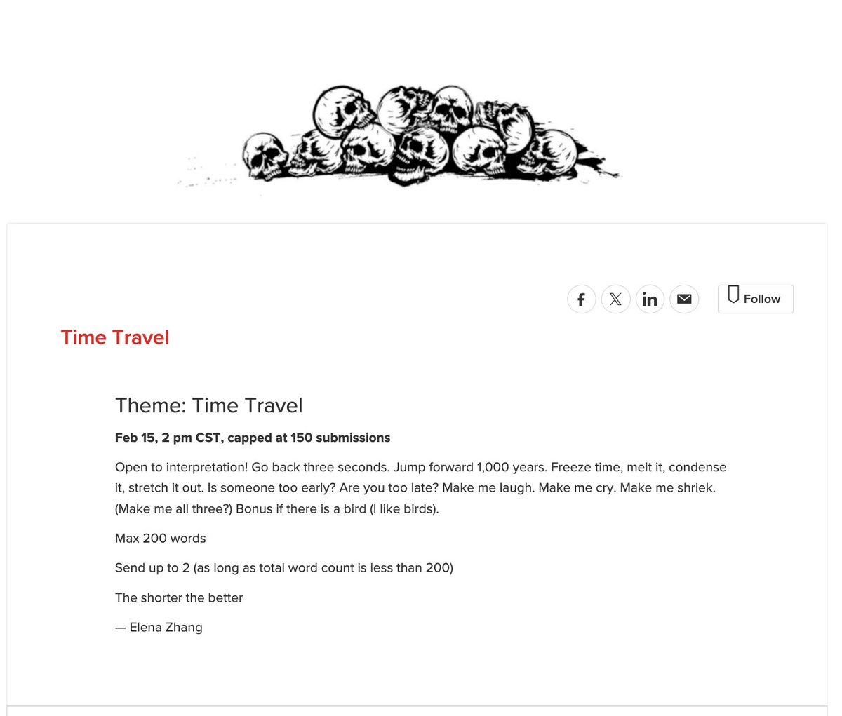 still slowly getting through this call's 364 submissions, but... surprise! another call on Sunday!

TIME TRAVEL
Feb 15, 2 pm CST, capped at 150 subs

Guest ed.: @ezhang77.bsky.social

Max 200 words
Send up to 2 (as long as total word count is less than 200)
The shorter the better