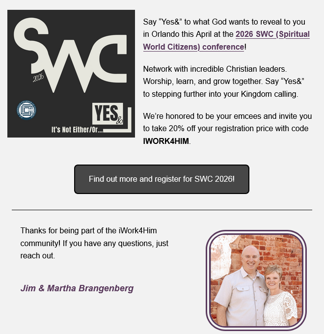 iWork4Him - Thank you for the mention in your weekly newsletter! 

Please join Jim and Martha Brangenberg and many more outstanding Christian CEO's from around the globe at SWC 2026 - uschristianchamber.com/swc-2026/