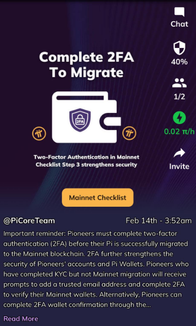 Lời nhắc quan trọng: Những người tiên phong phải hoàn thành xác thực hai yếu tố (2FA) trước khi Pi của họ được di chuyển thành công sang chuỗi khối Mainnet. 2FA tăng cường hơn nữa tính bảo mật của tài khoản Pioneers và Ví Pi. 

Những người tiên phong đã