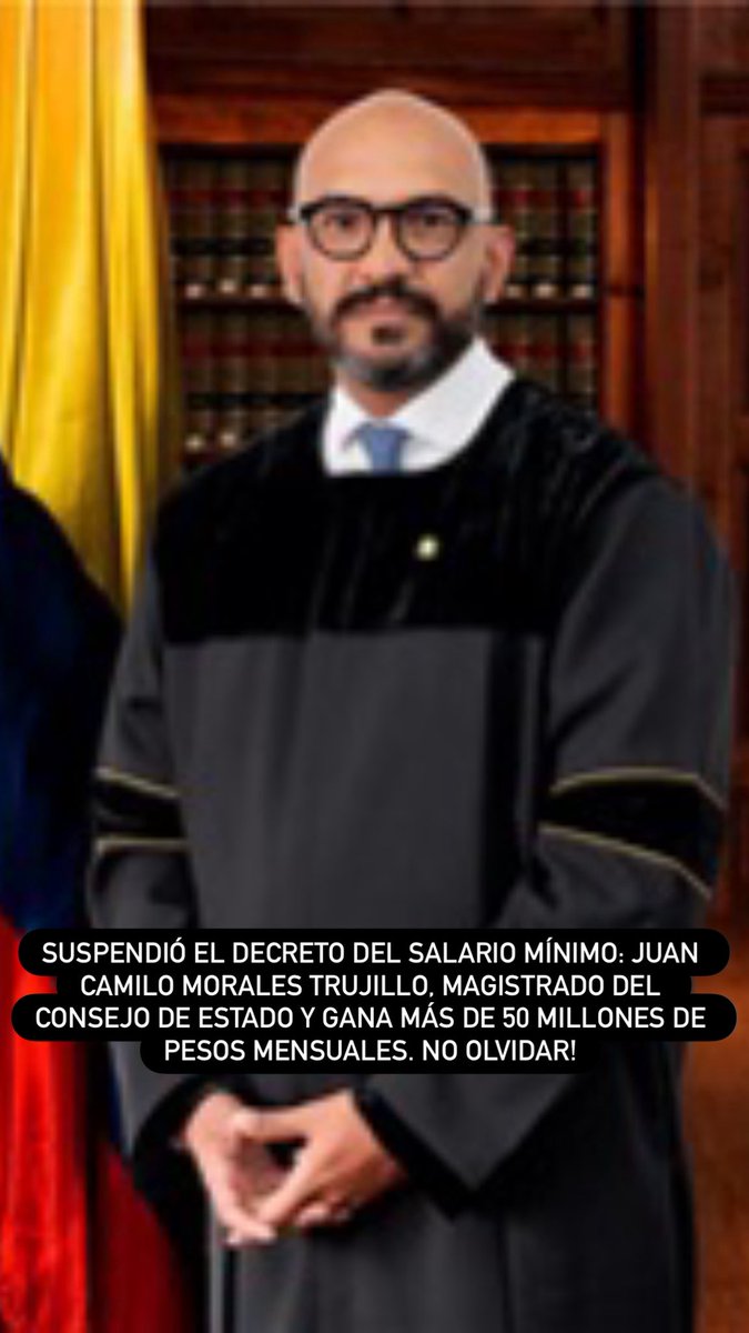 Y si la compartimos en todos los estados de WhatsApp e Ig.

SUSPENDIÓ EL DECRETO DEL SALARIO MÍNIMO:

Juan Camilo Morales Trujillo. 

MAGISTRADO DEL CONSEJO DE ESTADO Y GANA MÁS DE 50 MILLONES DE PESOS MENSUALES. NO OLVIDAR!