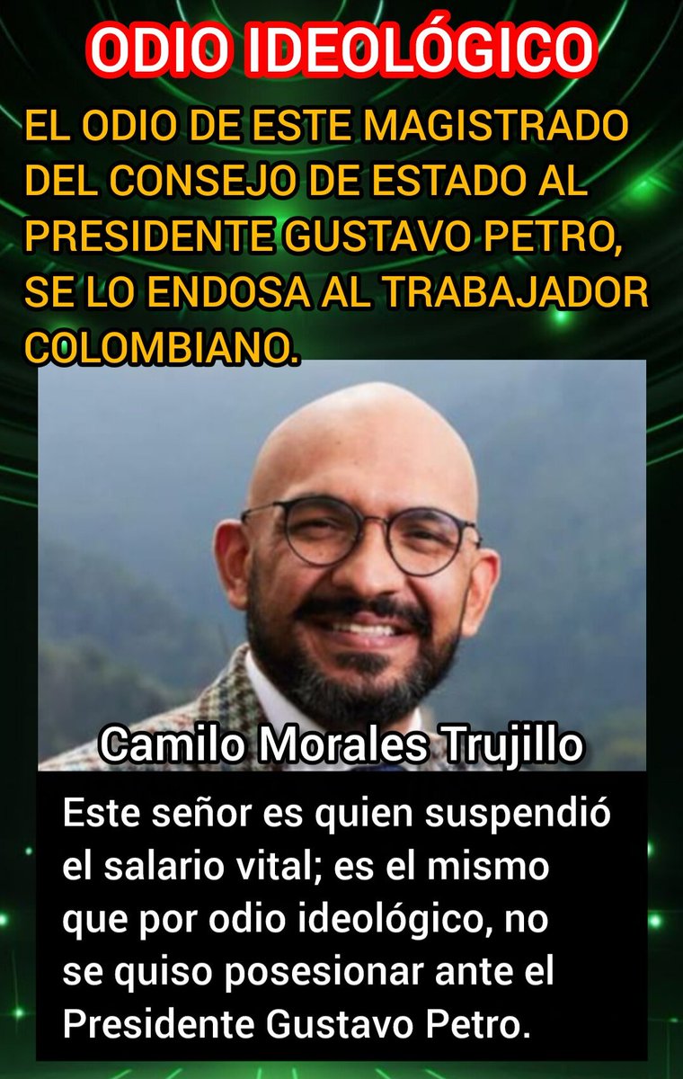 ¡ATENCIÓN COLOMBIA!
#SalarioMínimo
El Consejo de Estado funge como Policía Política para perseguir al Gobierno y todo lo que lo represente.
Camilo Morales Trujillo, odia al Presidente <a href="/petrogustavo/">Gustavo Petro</a>, pero le endosa ese odio al trabajador Colombiano. 
#ConstituyenteYa para sanear