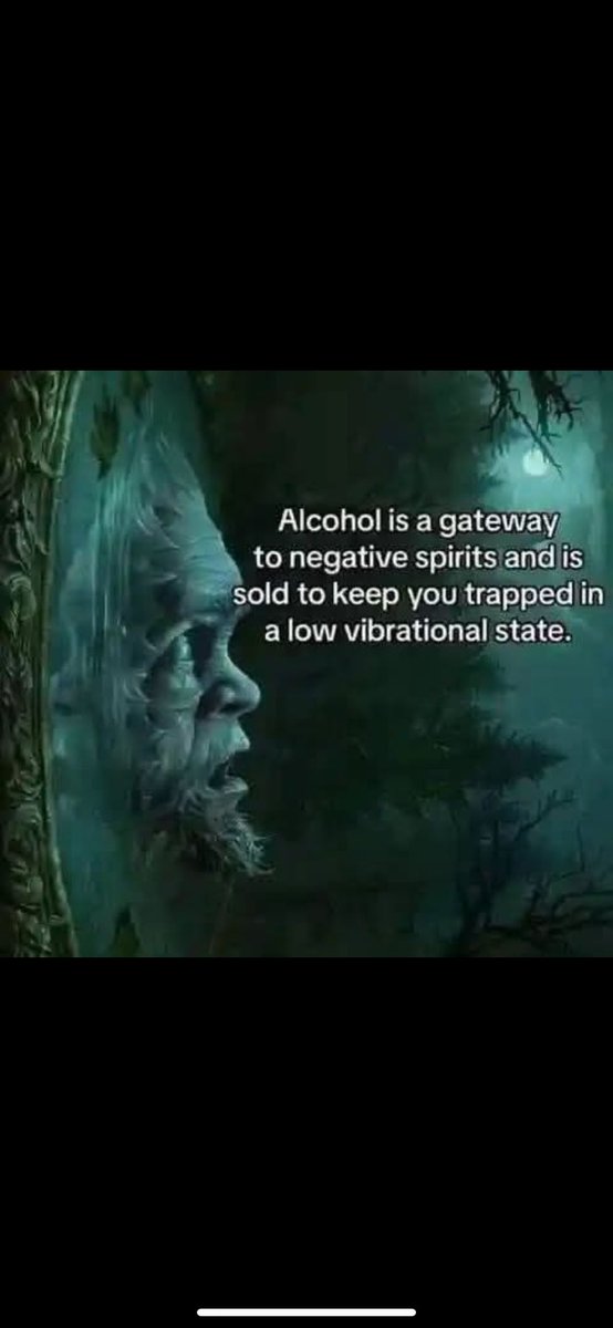 Alcohol is a gateway to negative spirits and is sold to keep you trapped in a low vibrational state.