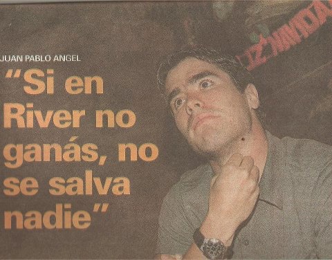 Allá por los 2000 Juan Pablo angel decía esto como cambio todo. RIVER está por encima de cualquier nombre.