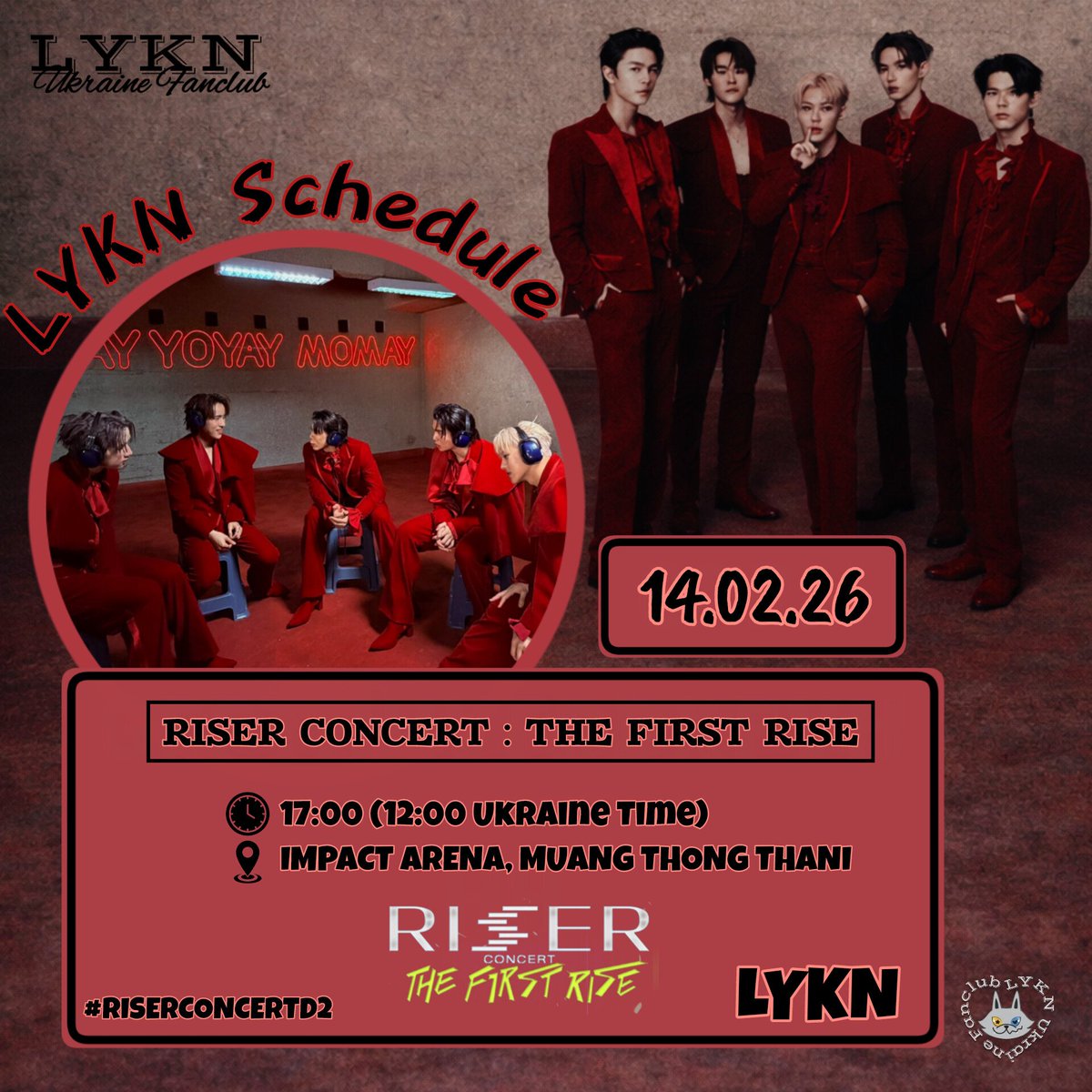 #LYKN_SCHEDULE 

— SCHEDULE 14.02.2026 —

RISER CONCERT : THE FIRST RISE

  🕛 17 : 00 (12 : 00 Ukraine Time)
  📍 Impact Arena, Muang Thong Thani 
  👤 LYKN

  📈 Початок тренду — 10 : 00 (05 : 00 Ukraine Time)
  🔑 LYKN RISING ERA
  #️⃣ RISERCONCERTD2

WILLIAM ON CHAPTER 21