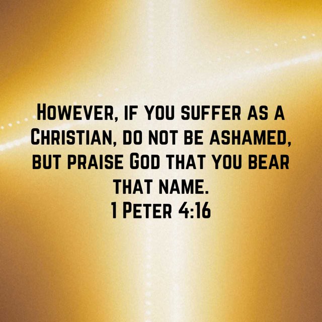 1 Peter 4:16 #1peter416 #howeverifyousufferasachristiandonotbeashamed #butpraiswgodthatyoubearthatname #niv #newtestament #newtestamentverse #god #jesus #jesuschrist #jesuscalling #holyspirit #holybible #bible #bibleverse #bibleverseoftheday