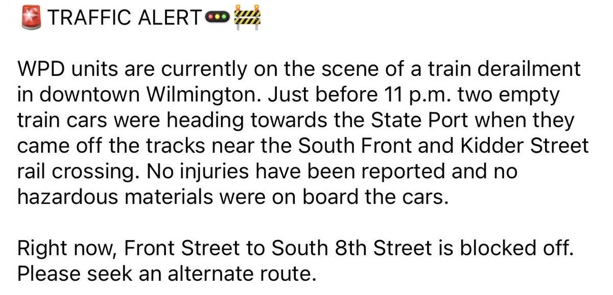 WilmingtonPD's tweet photo. TRAFFIC ALERT

WPD units are currently on the scene of a train derailment in downtown Wilmington. Just before 11 p.m. two empty train cars were heading towards the State Port when they came off the tracks near the South Front and Kidder Street rail crossing. https://t.co/7npkQjWmXl