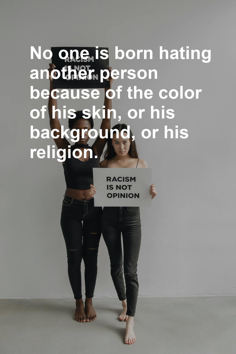 No one is born hating another person because of the color of his skin, or his background, or his religion.