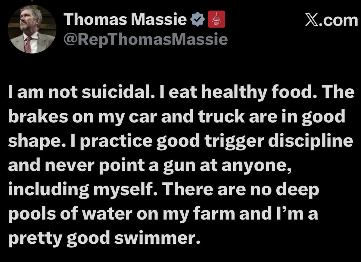 🇺🇸 El Congresista Thomas Massie advierte que no es suicida 👇

“No soy suicida. Como sano. Los frenos de mi coche y mi camioneta están en buen estado. Tengo buena disciplina con el gatillo y nunca apunto con un arma a nadie, ni siquiera a mí mismo. No hay charcas profundas en mi