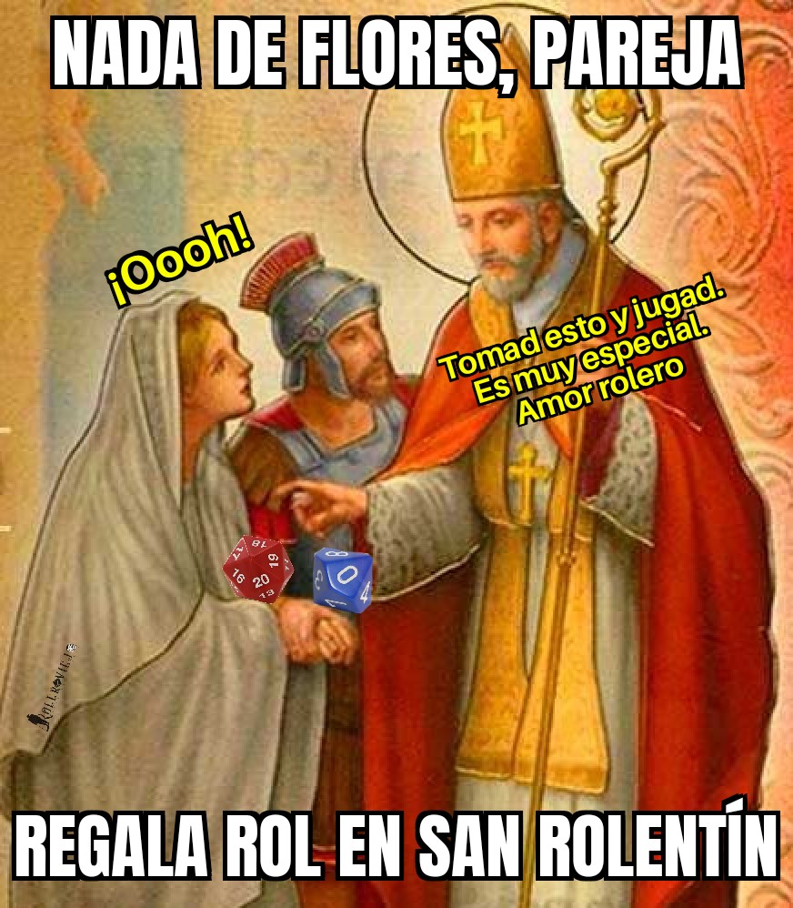 Nada de flores. Regala rol.

¡Feliz San Rolentín!

#lodelrol #memeRolero #juegosderol