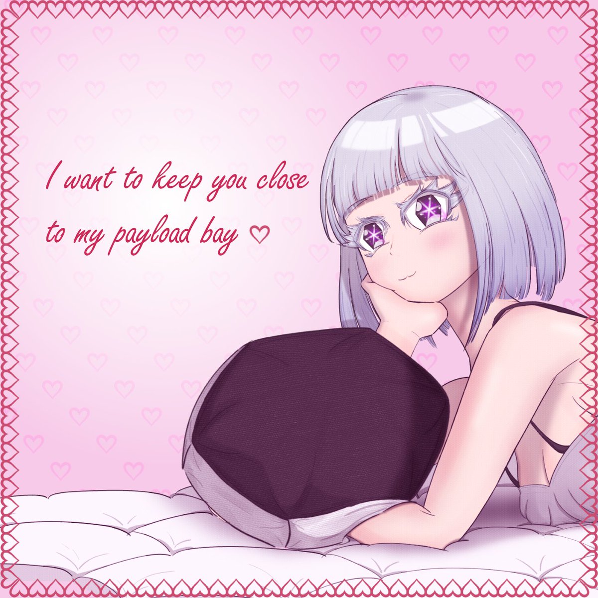 "I want to keep you close to my payload bay 💞"
- Starship-chan Version 3