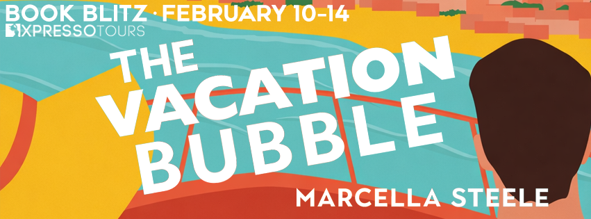 Book Blitz with Excerpt + Teaser + Giveaway: The Vacation Bubble by Marcella Steele <a href="/XpressoTours/">Xpresso Book Tours</a> dlvr.it/TQy1QM