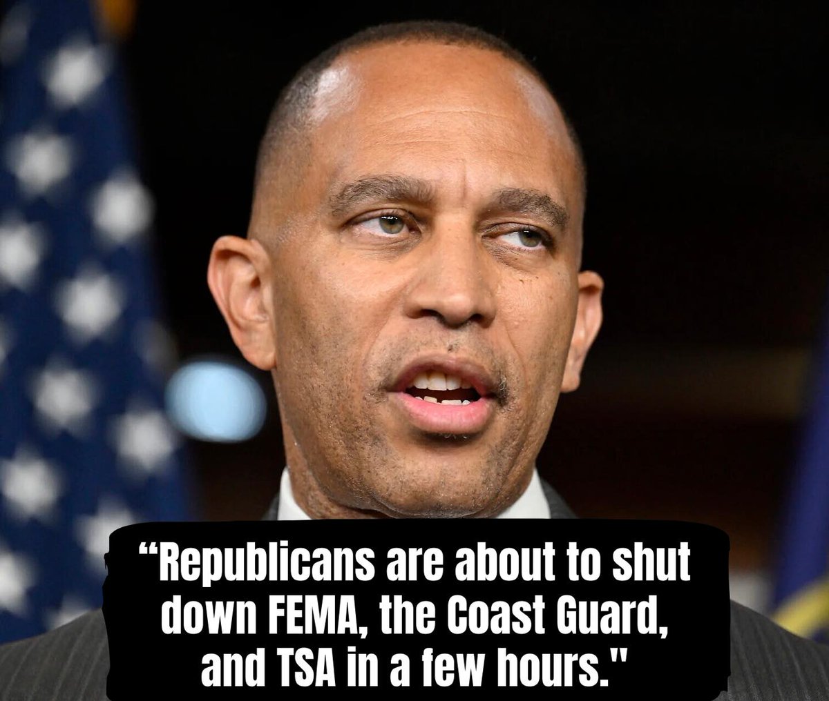 Hakeem Jeffries falsely claims Republicans are shutting down the government and vows to keep Trump from ‘stealing’ the elections:

“Republicans are about to shut down FEMA, the Coast Guard, and TSA in a few hours"

What do you say?