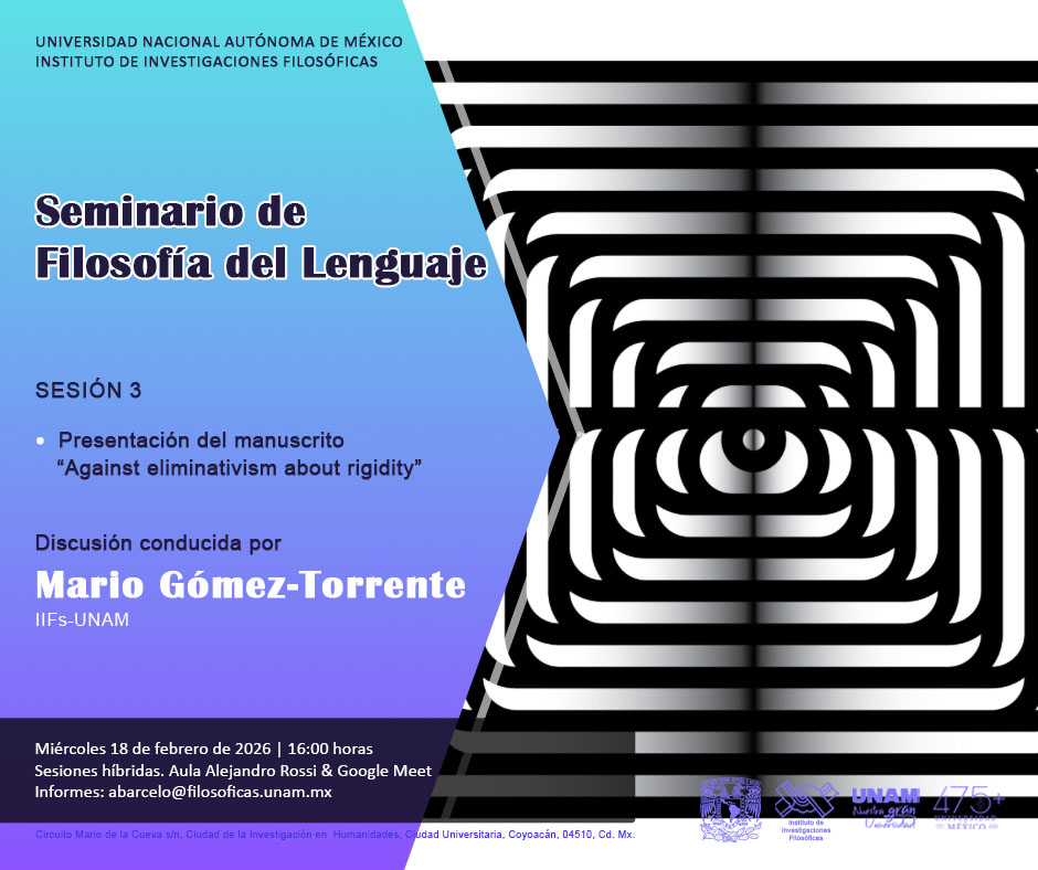 UNAM_IIFs's tweet image. Seminario de Filosofía del Lenguaje
(análisis y la discusión de trabajos)

Sesión 3
“Against eliminativism about rigidity”
Discusión a cargo de Mario Gómez-Torrente

Miércoles 18/Feb/2026 • 16 horas
Sesión híbrida: Aula Rossi y #GoogleMeet

Informes: abarceló@filosoficas.unam.mx