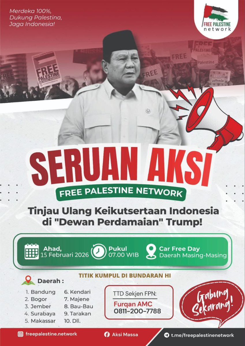 SERUAN AKSI SERENTAK SELURUH NUSANTARA
FREE PALESTINE NETWORK

Tinjau Ulang Keikutsertaan Indonesia di "Dewan Perdamaian" Trump!

Ahad, 15 Februari 2026
Pukul 07.00 WIB
Car Free Day
Daerah Masing-Masing

Jakarta :
TITIK KUMPUL DI BUNDARAN HI