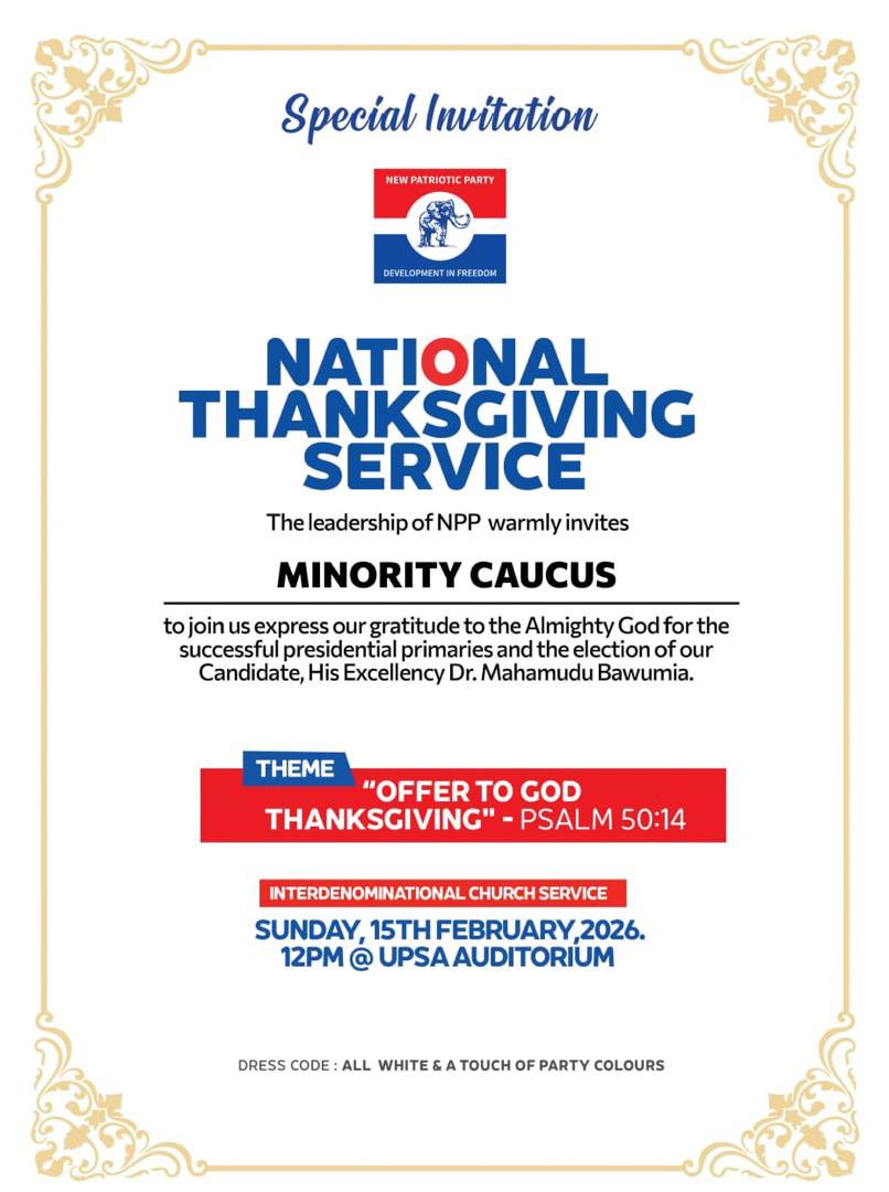 Dear Patriots…

Join the Party and minority caucus at the National Thanksgiving Service scheduled for 15th February, 2026 at UPSA.

Theme: “Offer to God thanksgiving” - Psalm 50:14