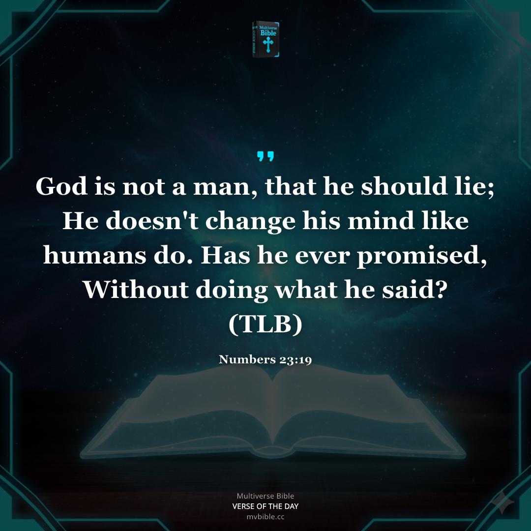 multiversebibl's tweet photo. Numbers 23:19 → Pentateuch 
   Verse: God [is] not a man, that he should lie; neither the son of man, that he should repent: hath he said, and shall he not do [it]? or hath he spoken, and shall he not make it good? 
(KJV) 
 https://t.co/rqyydAtoWz https://t.co/gtiZxLkOU1