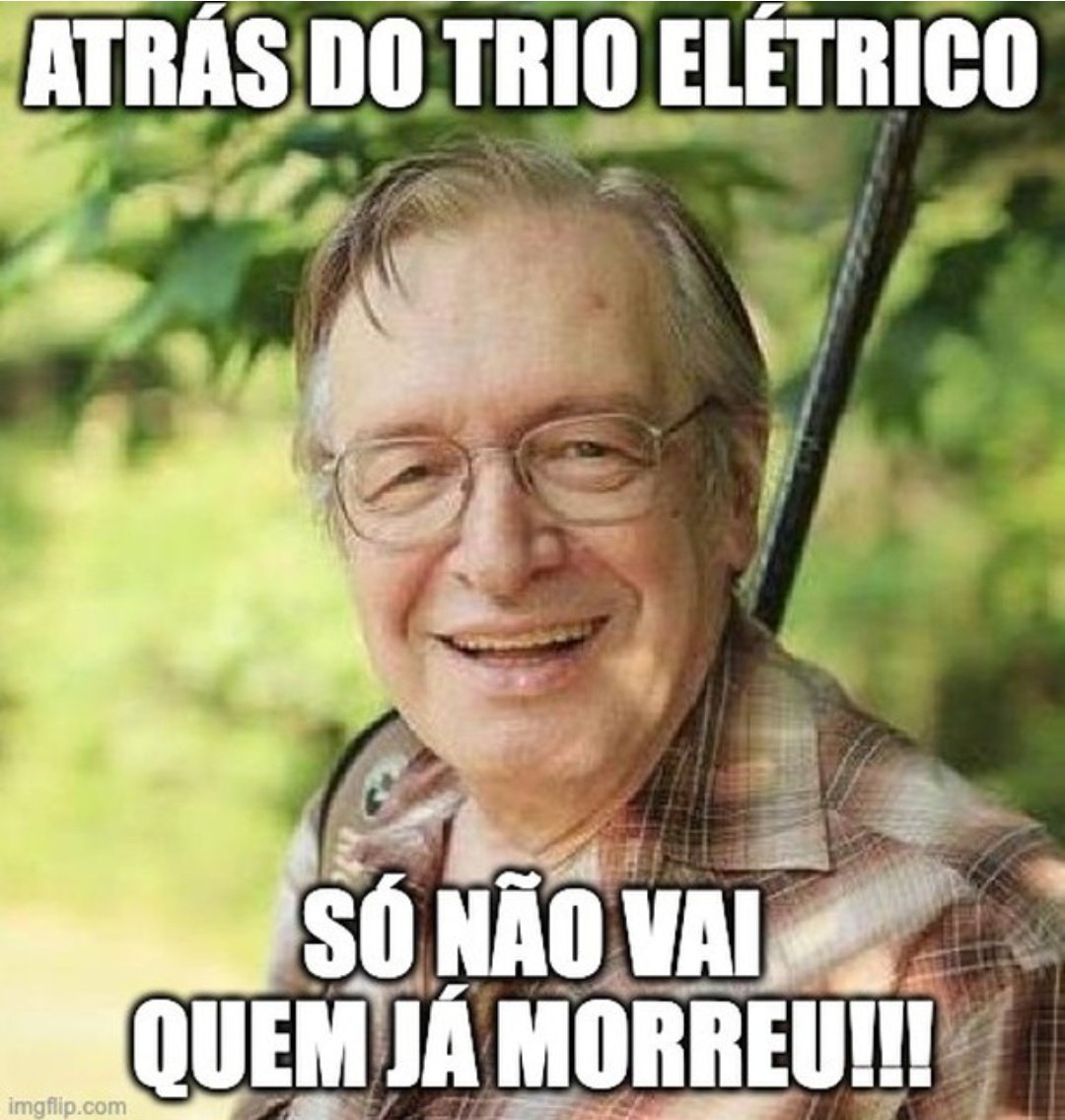 Um maravilhoso Carnaval para vocês. Aproveitem bastante. E o Olavo não vai participar.