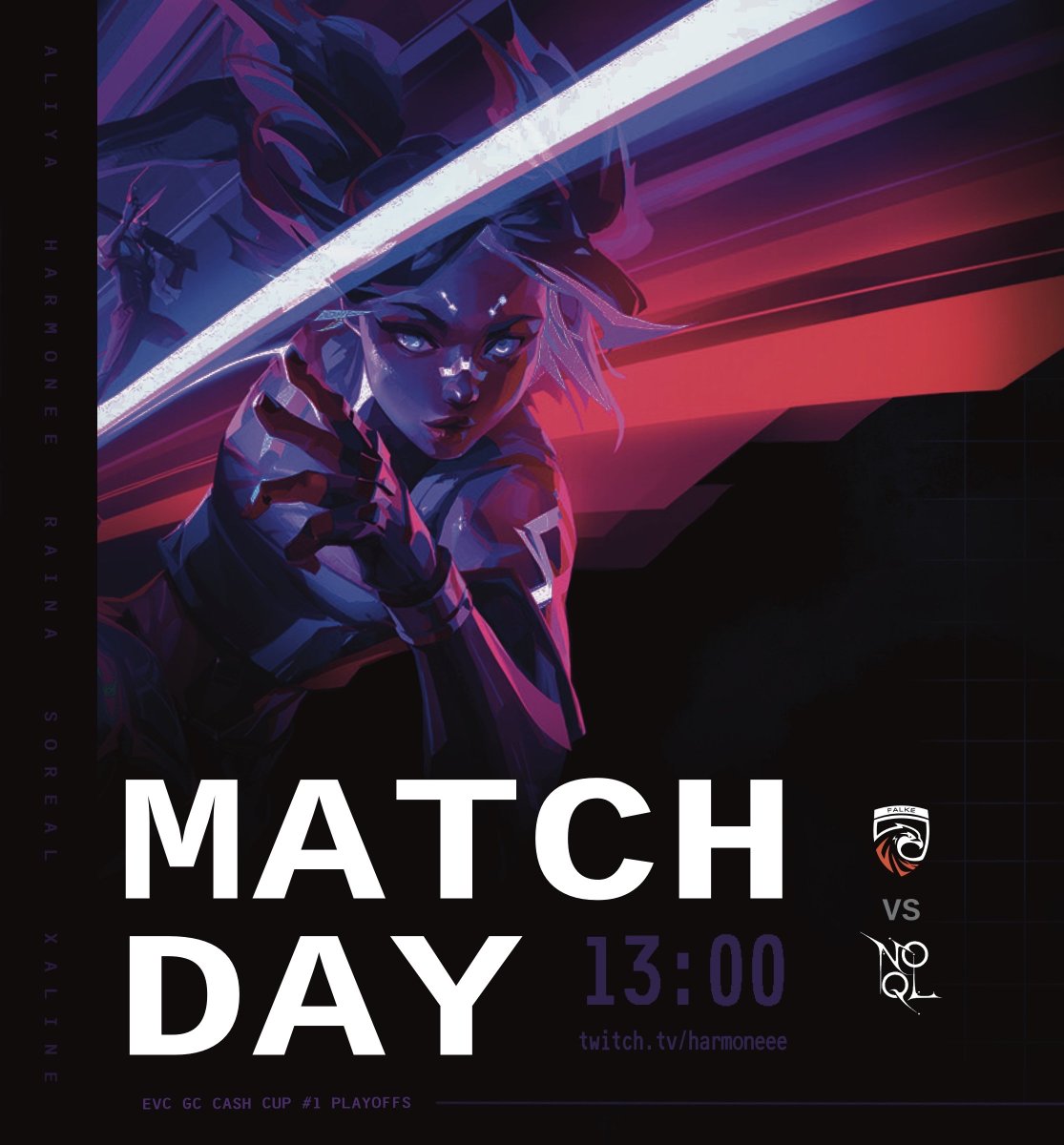 🚨 NoQL Matchday 🚨

🌸 EVC VCT GC Cash Cup #1 
🌸 Playoffs 
🌸 vs. <a href="/FALKE_EC/">Falke Esports</a> 
🌸 13:00 CET 
🌸 ttv/harmoneee 

<a href="/aliyafcn/">aliya</a> - <a href="/HarmoneeFPS/">Harmonee</a> - <a href="/charlisoreal/">SOREAL</a> - <a href="/ItsRa1na/">Raina</a> - <a href="/Xalinnne/">Xaline 🦋</a>  - <a href="/Aba_3210/">Kevin Wang</a>