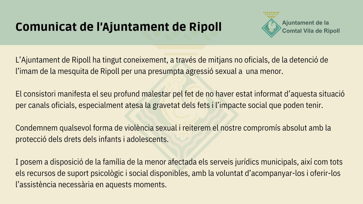 L’Ajuntament de Ripoll ha tingut coneixement per vies no oficials de la detenció de l’imam de la mesquita de Ripoll per una presumpta agressió sexual a una menor.

El consistori condemna fermament aquests fets i ofereix suport jurídic i social a la família de la víctima.
