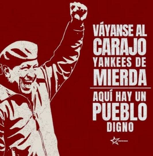 Pase lo que pase, en cualquier circunstancia seguiré siendo Chavista de las de Chávez y Antiimperialista. 

¡Hasta la Victoria Siempre Comandante Chávez!