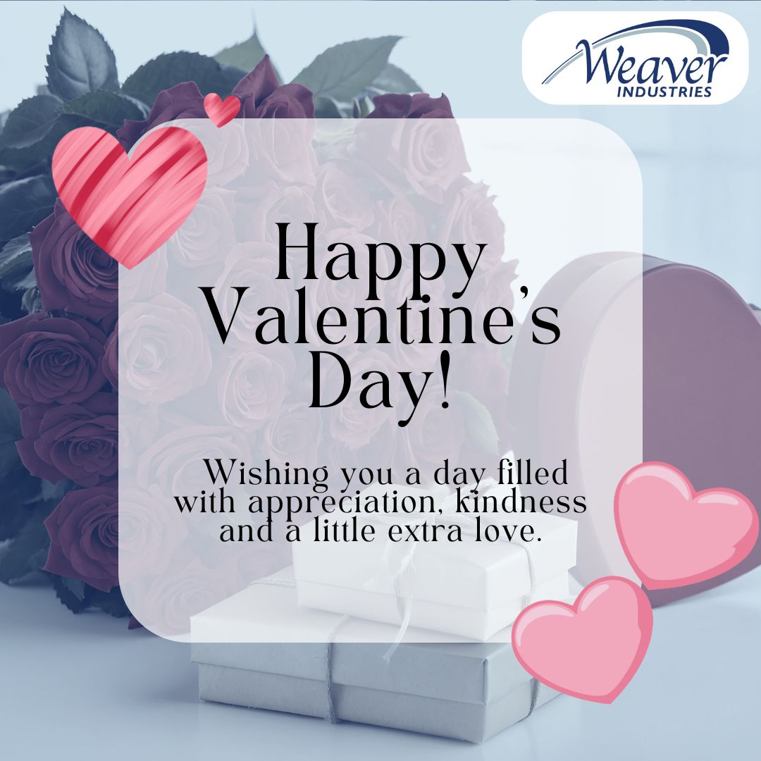 Happy Valentine’s Day from all of us at Weaver Industries!

Wishing you a day filled with appreciation, kindness and a little extra love.

#WeaverIndustries #ValentinesDay #Relationships #Love #Connections