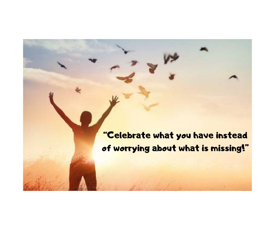 Ray for the day ~ "Celebrate what you have instead of worrying about what is missing!"