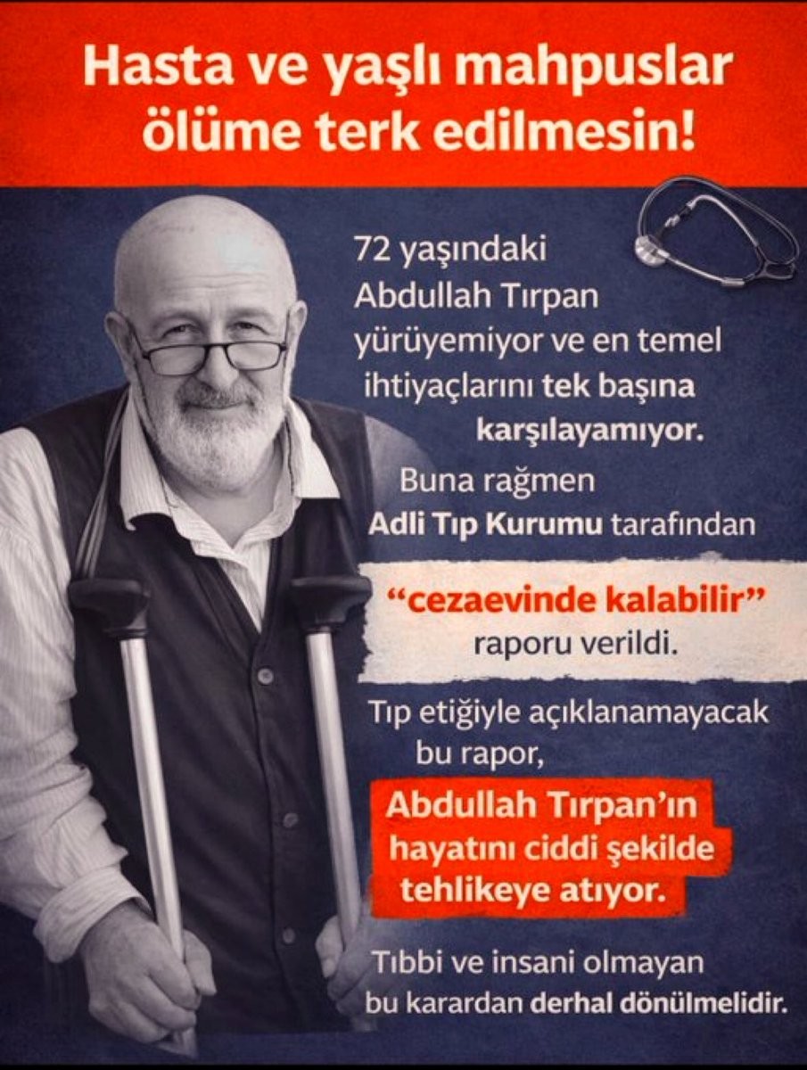 72 yaşındaki ağır hasta tutuklu Abdullah Tırpan’ın cezaevinde tutulmaya devam edilmesi; yaşam hakkı, insan onurunun korunması ve ölçülülük ilkesi bakımından ciddi hak ihlali doğurur.

Anayasa m.17 ve AİHM içtihatlarına göre devlet, gözetimi altındaki kişilerin sağlık ve yaşam