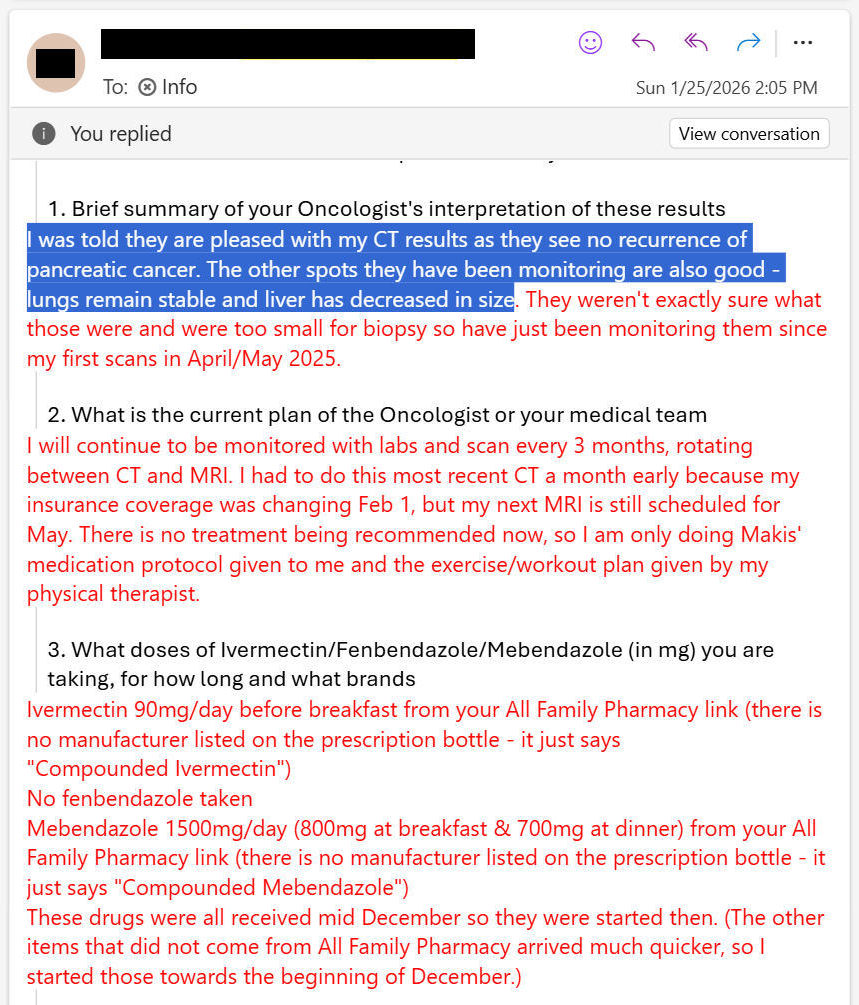NEW ARTICLE: IVERMECTIN and MEBENDAZOLE Testimonial - 38 year old TEXAS woman with Stage 4 Pancreatic Adenocarcinoma (G2) reports after 2 months - all metastases are shrinking or gone!!

Improving <a href="/MDAndersonNews/">MD Anderson Cancer Center</a> results! 😃

38 year old TEXAS woman with Stage 4 Pancreatic