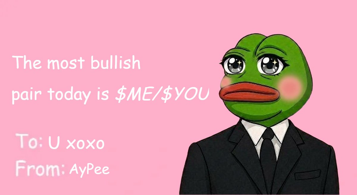 the most bullish pair today is $ME/$YOU

happy valentine's day anon 🍐💚