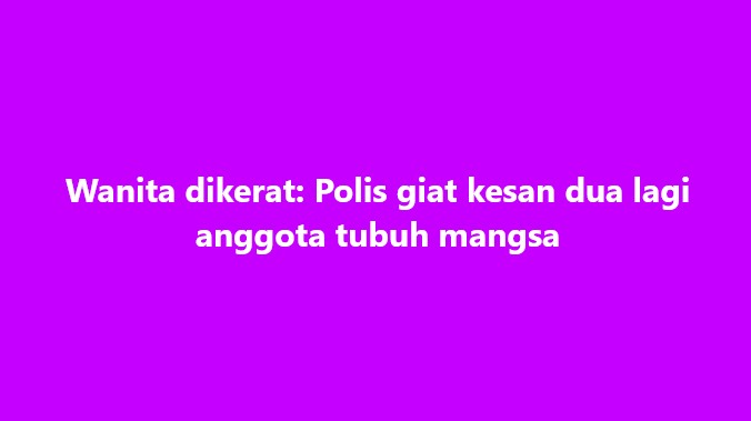 SinarOnline's tweet image. Wanita dikerat: Polis giat kesan dua lagi anggota tubuh mangsa

#SinarHarian #wanita #dikerat #anggotatubuh